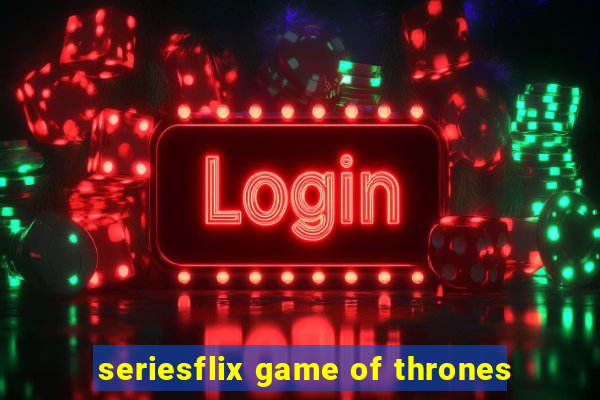 seriesflix game of thrones